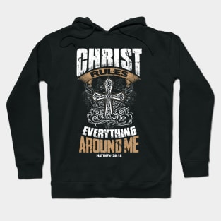 Christ Rules Everything Around Me Hoodie